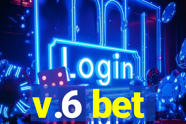 v.6 bet